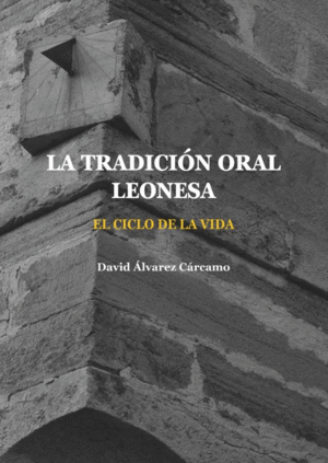 LA TRADICIÓN ORAL LEONESA. EL CICLO DE LA VIDA