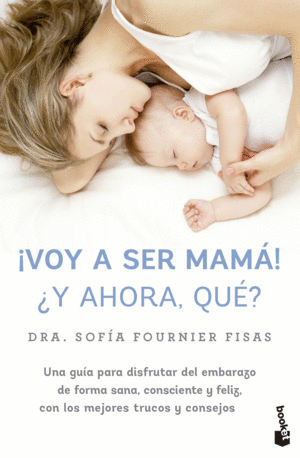 ¡VOY A SER MAMÁ! ¿Y AHORA QUÉ?